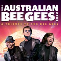 The Australian Bee Gees Show: A Tribute To The Bee Gees
